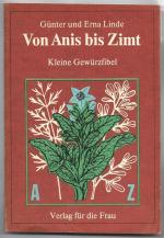 Von Anis bis Zimt - Kleine Gewürzfibel