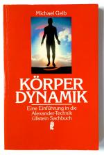 Körperdynamik. Eine Einführung in die Alexander-Technik. Ullstein Sachbuch