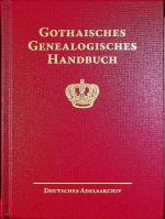 GOTHAISCHES GENEALOGISCHES HANDBUCH DER FÜRSTLICHEN HÄUSER: FÜRSTLICHE HÄUSER, BAND 4. Hauptbearbeiter: Gottfried Graf Finck v. Finckenstein (= Gothaisches Genealogisches Handbuch. Herausgegeben von der Stiftung Deutsches Adelsarchiv, bearbeitet unter Aufsicht des Deutschen Adelsrechtausschusses, Band 19 der Gesamtreihe 2024. In Fortführung des Almanach de Gotha, der Gothaischen Genealogischen Taschenbücher und der Genealogischen Handbücher des Adels.)