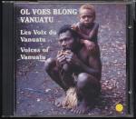 Ol Voes blong Vanuatu - Les Voix du Vanuatu - Voices of Vanuatu