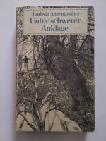Ludwig Anzengruber: Unter schwerer Ankla Ludwig Anzengruber: Unter schwerer Ankla