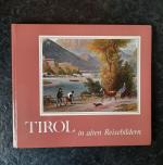 Tirol in alten Reisebildern - Reiseberichte und Reisebilder aus sieben Jahrhunderten