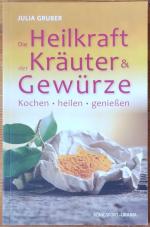 Julia Gruber: Die Heilkraft der Kräuter 