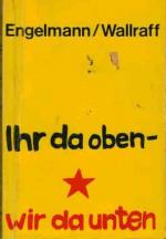Bernt Engelmann & Günter Wallraff: Ihr Bernt Engelmann & Günter Wallraff: Ihr