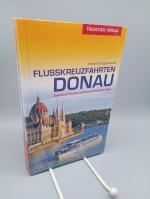 Donaukreuzfahrt - zwischen Passau und dem Schwarzen Meer