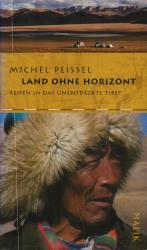 Land ohne Horizont: Reisen in das unentdeckte Tibet