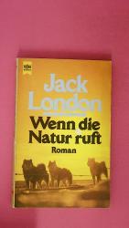 Jack London: WENN DIE NATUR RUFT. Roman 