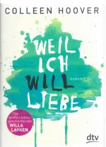 Weil ich Will liebe - Roman