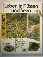 Leben in Flüssen und Seen - Tiere und Pflanzen im Lebensraum der Feuchtgebiete