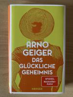 Arno Geiger: Das glückliche Geheimnis
