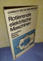 Lehrbuch für die Berufsbildung : Rotierende elektrische Maschinen : Generatoren, Motoren, Umformer