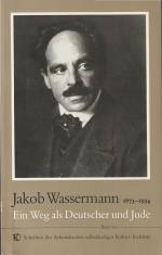 Jakob Wassermann - 1873 - 1934 ; e. Weg als Dt. und Jude ; Lesebuch zu e. Ausstellung ; [e. Ausstellung d. Arbeitskreises Selbständiger Kultur-Inst. ; Bonn: Ernst-Moritz-Arndt-Haus (Oktober/November/Dezember 1984), Konstanz: Universitätsbibliothek (November/Dezember 1984), Fürth: Stadtarchiv (Februar/März 1985), Wien: Villa Wertheimstein (April/Mai 1985)]