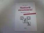 Mahlzeit zusammen! Mittagstisch im Test. Die 66 Besten aus den Jahren 2007-2011. TB