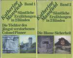 Sämtliche Erzählungen in 2 Bänden: Band 1.: Die Töchter des jüngst verstorbenen Colonel Pinner. Band 2.: Die Blume Sicherheit