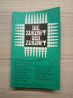 Die Zukunft der Zukunft - [d. vorliegende Bd. enth. d. Vorlesungen d. Salzburger Hochschulwochen, d. in d. Zeit vom 30. Juli - 11. August 1984 unter d. Thema "Die Zukunft der Zukunft" an d. Univ. Salzburg abgehalten wurden]