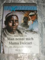 Anne Spoerry: Man nennt mich Mama Daktar Anne Spoerry: Man nennt mich Mama Daktar