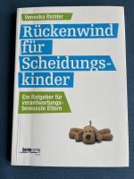 Rückenwind für Scheidungskinder - ein Ratgeber für verantwortungsbewusste Eltern