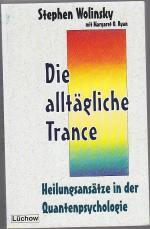 Die alltägliche Trance - Heilungsansätze in der Quantenpsychologie