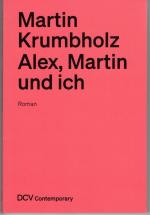 Martin Krumbholz: Alex, Martin und ich Martin Krumbholz: Alex, Martin und ich