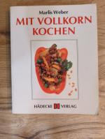 Marlis Weber: Mit Vollkorn kochen