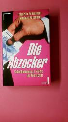 DIE ABZOCKER. Selbstbedienung in Wirtschaft und Politik