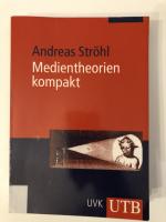 Andreas Ströhl: Medientheorien kompakt Andreas Ströhl: Medientheorien kompakt