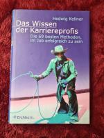 Das Wissen der Karriereprofis - die 69 besten Methoden, im Job erfolgreich zu sein