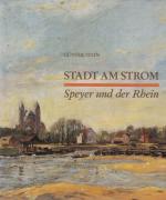 Stadt am Strom - Speyer und der Rhein