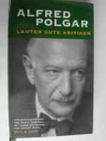 Alfred Polgar: Lauter gute Kritiken Alfred Polgar: Lauter gute Kritiken