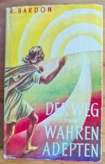 Franz Bardon: Der Weg zum wahren Adepten