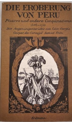 Die Eroberung von Peru - Pizarro und andere Conquistadoren 1526 - 1712