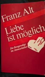 Franz Alt: Liebe ist möglich - die Bergp Franz Alt: Liebe ist möglich - die Bergp