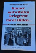 Kinner mit'n Willen kriegt wat vör de Billen ... - Bremer Kindheiten