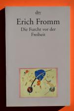 Erich Fromm: Die Furcht vor der Freiheit Erich Fromm: Die Furcht vor der Freiheit