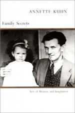 Annette Kuhn: Family Secrets: Acts of Me
