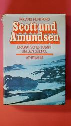 Roland Huntford: SCOTT UND AMUNDSEN. dra