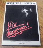 Werner Meier: Nix dagegen - Lieder, Gedi Werner Meier: Nix dagegen - Lieder, Gedi