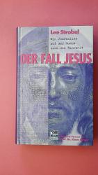 DER FALL JESUS. ein Journalist auf der Suche nach der Wahrheit