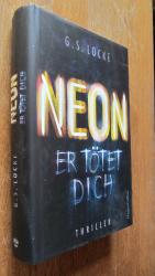 Locke,  G. S.: NEON - Er tötet dich