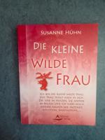 Susanne Hühn: Die kleine wilde Frau