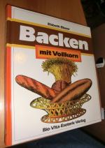 Elsbeth Blaser: Backen mit Vollkorn