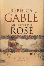 Rebecca Gablé: Die Hüter der Rose