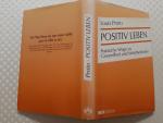 Louis Proto: Positiv leben - praktische 