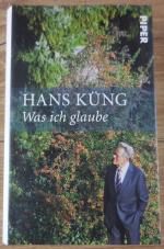Hans Küng: Was ich glaube - signiert