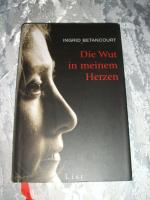Ingrid Betancourt: Die Wut in meinem Her Ingrid Betancourt: Die Wut in meinem Her