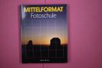 Adrian Bircher: MITTELFORMAT FOTOSCHULE.