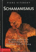 Schamanismus - Reisen der Seele - Magische Kräfte - Ekstase und Heilung