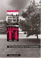 Aktion T 4 - 1939-1945 – Die "Euthanasie"-Zentrale in der Tiergartenstrasse 4