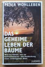 Das geheime Leben der Bäume – Was sie fühlen, wie sie kommunizieren - die Entdeckung einer verborgenen Welt