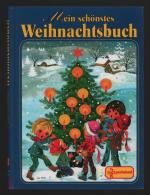 Mein schönstes Weihnachtsbuch/ mit vielen Geschichten, Liedern und Gedichten, Backrezepten, Bastelanleitungen und Rätseln